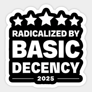 Radicalized-By-Basic-Decency Sticker